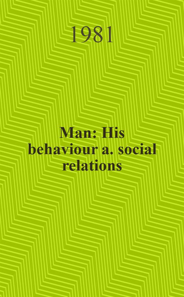 Man : His behaviour a. social relations : Transl. from the Russ.