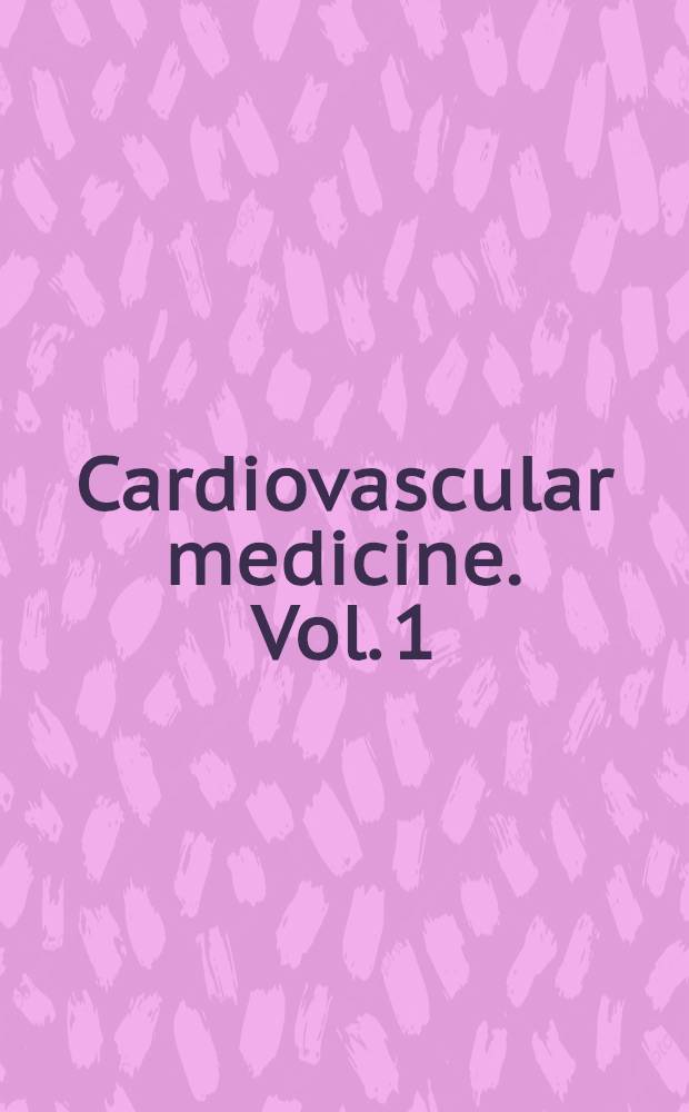 Cardiovascular medicine. Vol. 1