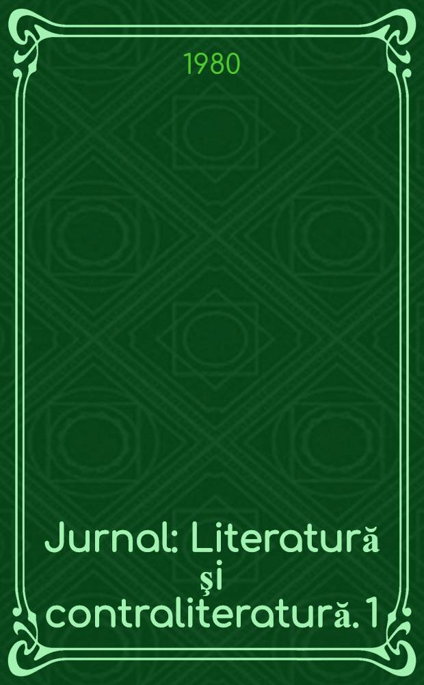 Jurnal : Literatură şi contraliteratură. 1
