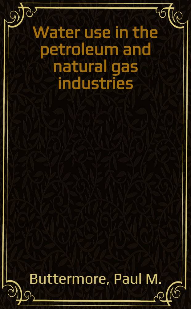 Water use in the petroleum and natural gas industries