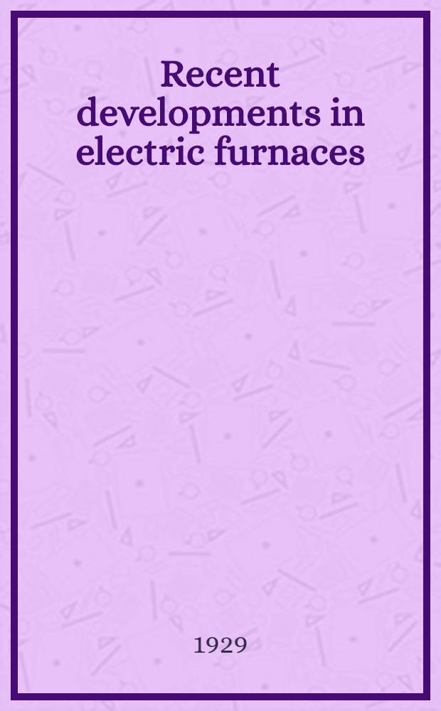 Recent developments in electric furnaces