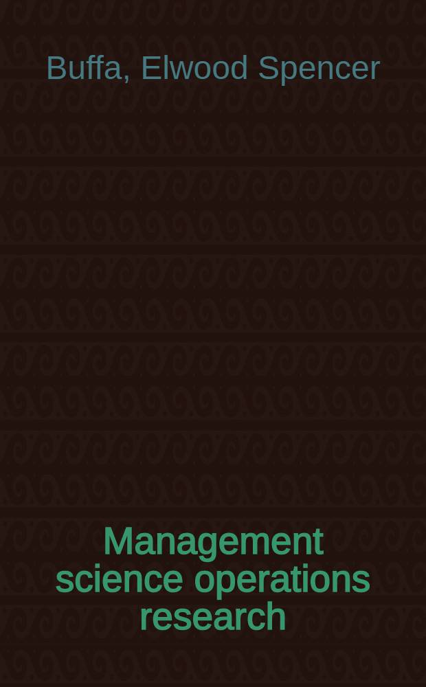 Management science [operations research : Model formulation a. solution methods
