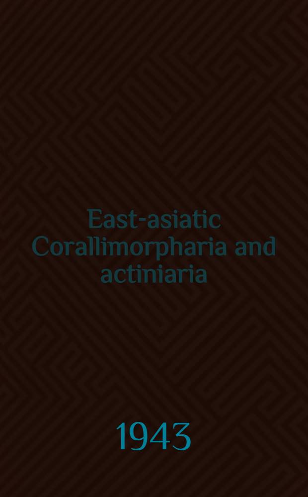 East-asiatic Corallimorpharia and actiniaria