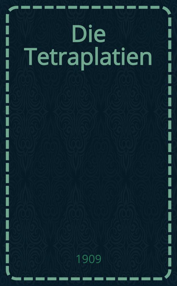 Die Tetraplatien