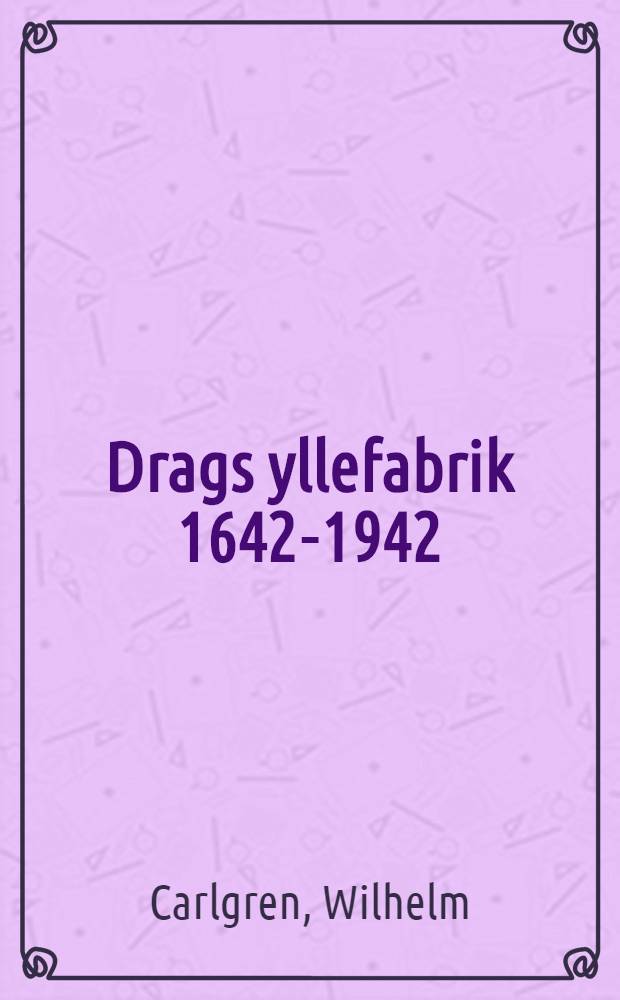 Drags yllefabrik 1642-1942