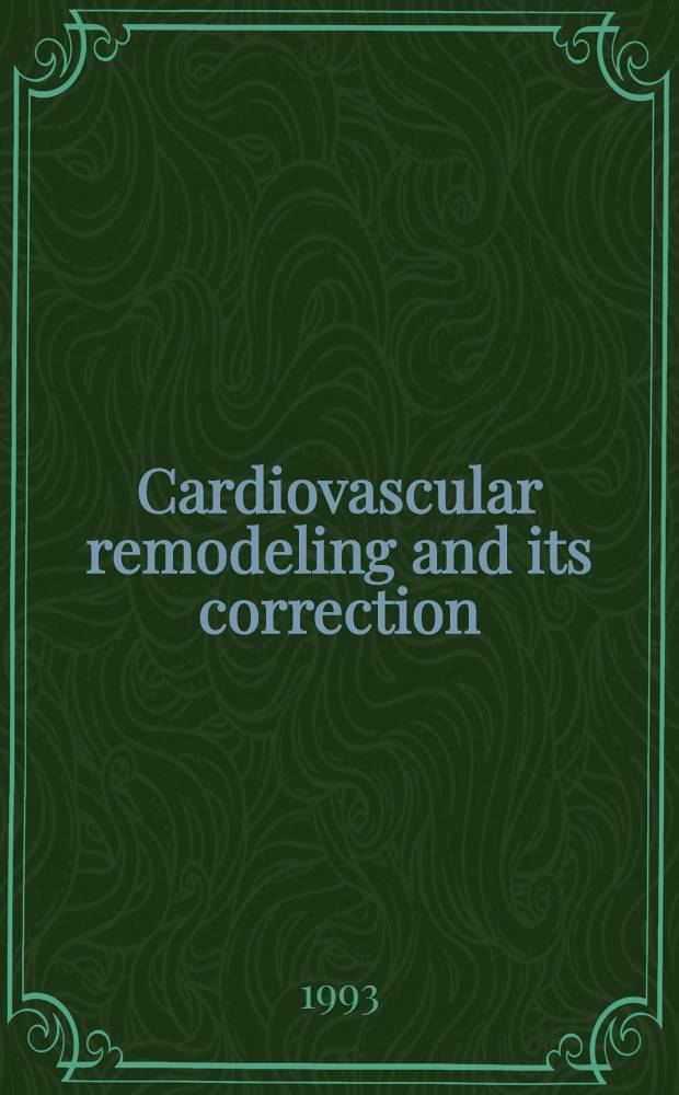 Cardiovascular remodeling and its correction : A comprehensive strategy : Proc. of a. symp.; held Nov. 1, 1991, in Munich