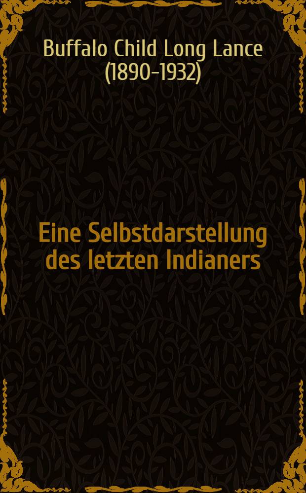 Eine Selbstdarstellung des letzten Indianers