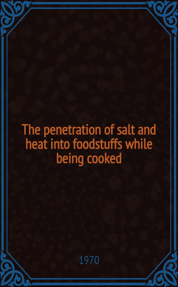 The penetration of salt and heat into foodstuffs while being cooked