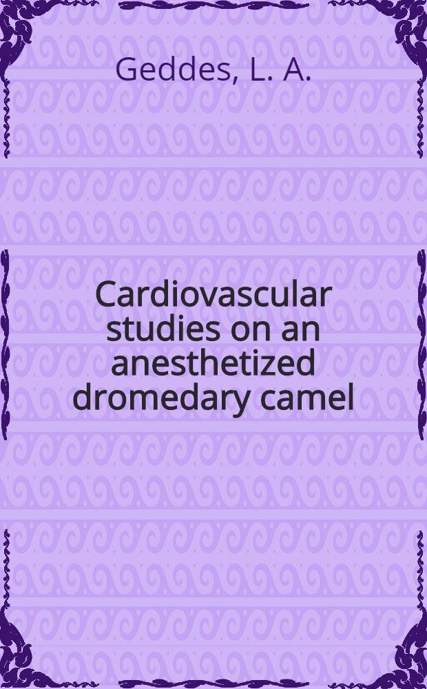 Cardiovascular studies on an anesthetized dromedary camel