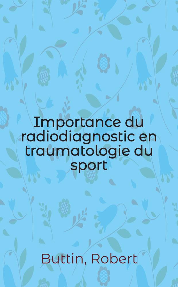 Importance du radiodiagnostic en traumatologie du sport : À propos de quelques cas : Thèse ..