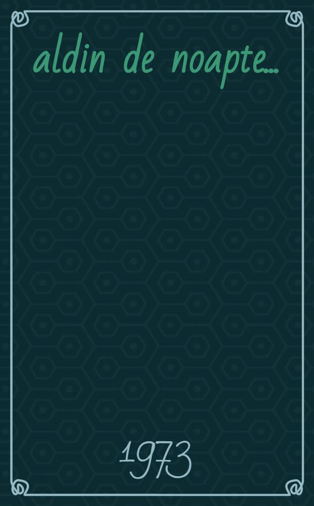 8 aldin de noapte ...