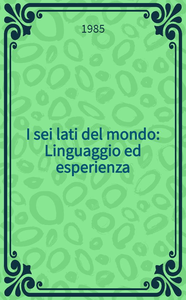 I sei lati del mondo : Linguaggio ed esperienza