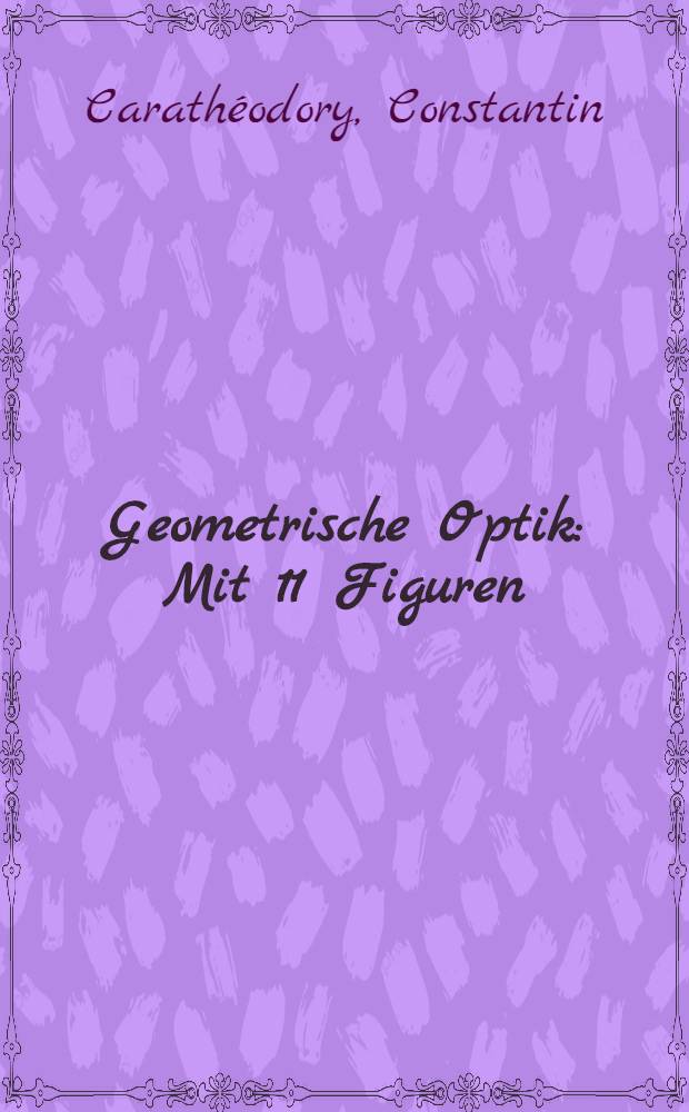 Geometrische Optik : Mit 11 Figuren