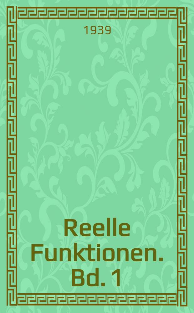 Reelle Funktionen. Bd. 1 : Zahlen