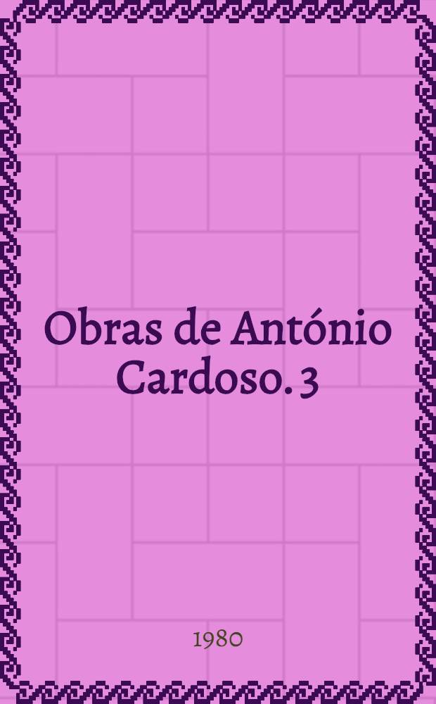 Obras de Ant&oacute;nio Cardoso. 3 : Nunca &eacute; velha a esperan&ccedil;a ...