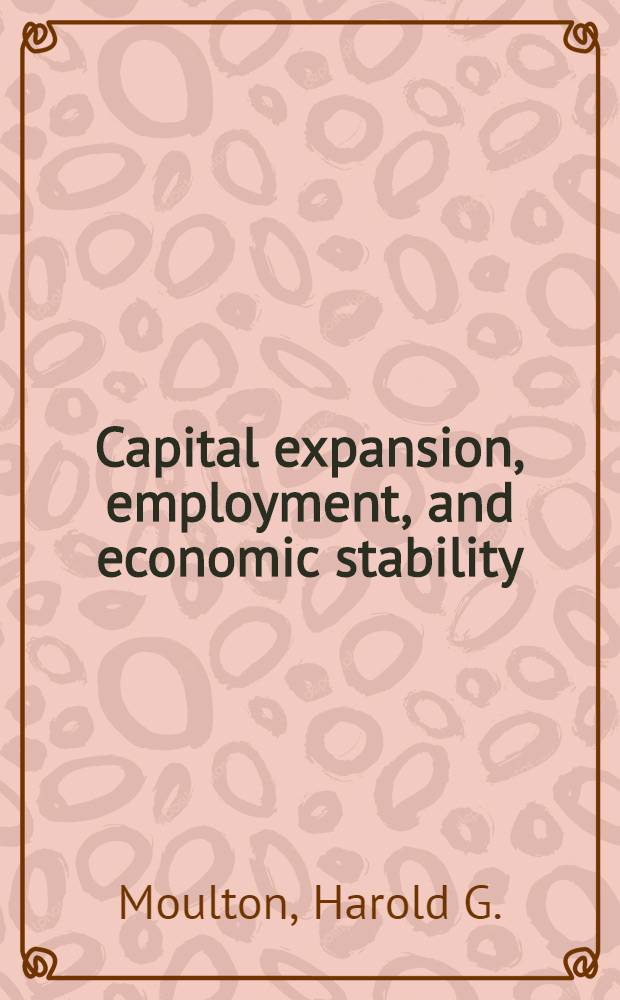 Capital expansion, employment, and economic stability