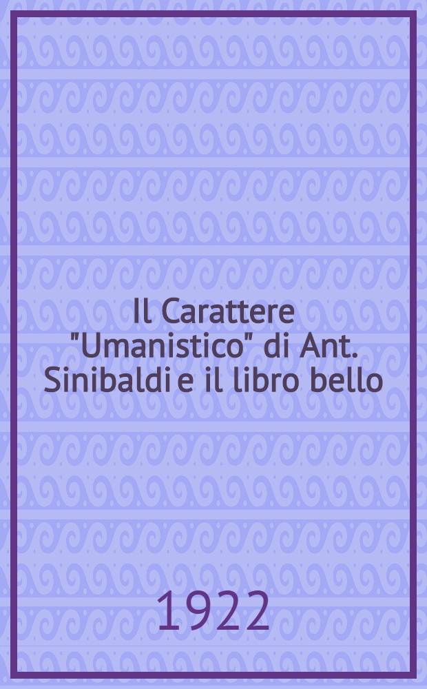 Il Carattere "Umanistico" di Ant. Sinibaldi e il libro bello