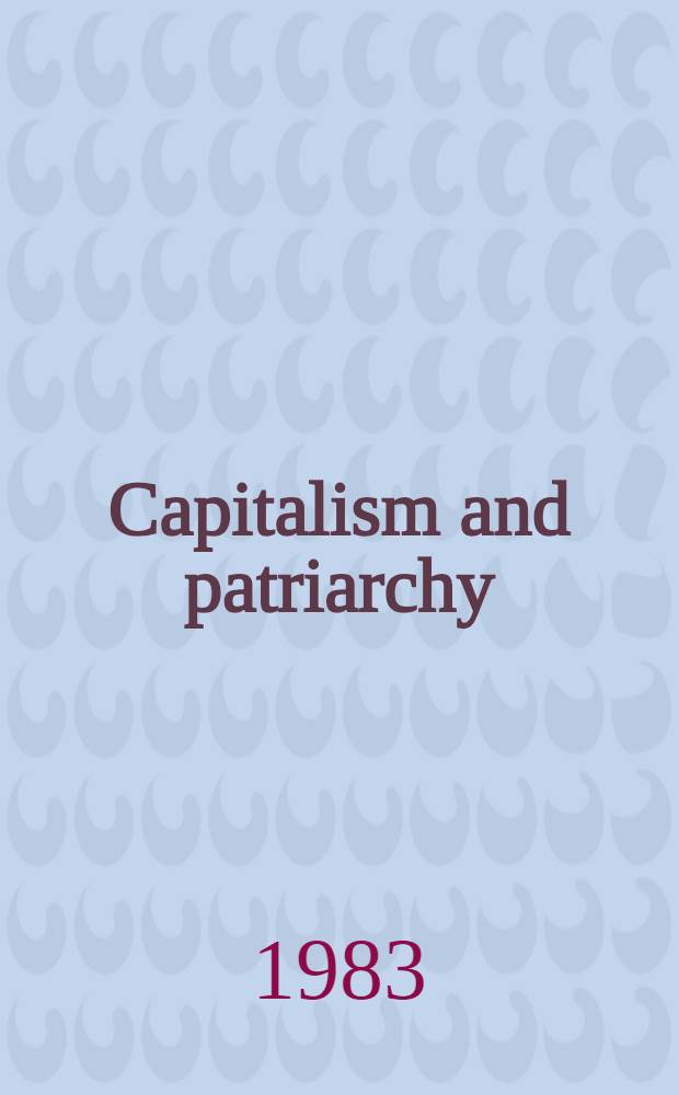 Capitalism and patriarchy : Rep. from a Seminar at Aalborg univ. centre, Aug. 1982