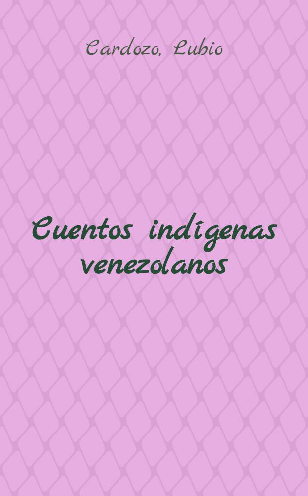 Cuentos indígenas venezolanos : (Baniba, Baré, Piapoco, Puinabe)