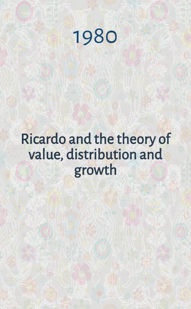 Ricardo and the theory of value, distribution and growth