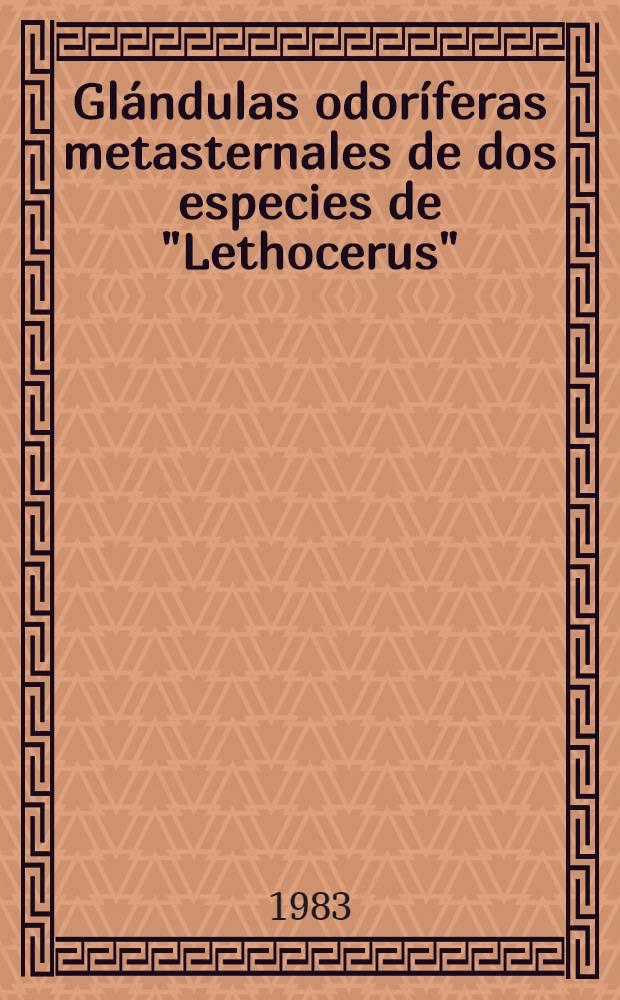 Gl&aacute;ndulas odor&iacute;feras metasternales de dos especies de "Lethocerus" (Heteroptera, Belostomatidae)