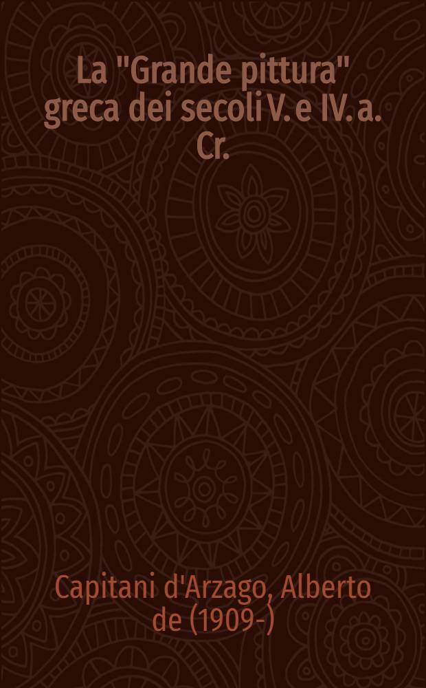 La "Grande pittura" greca dei secoli V. e IV. a. Cr.