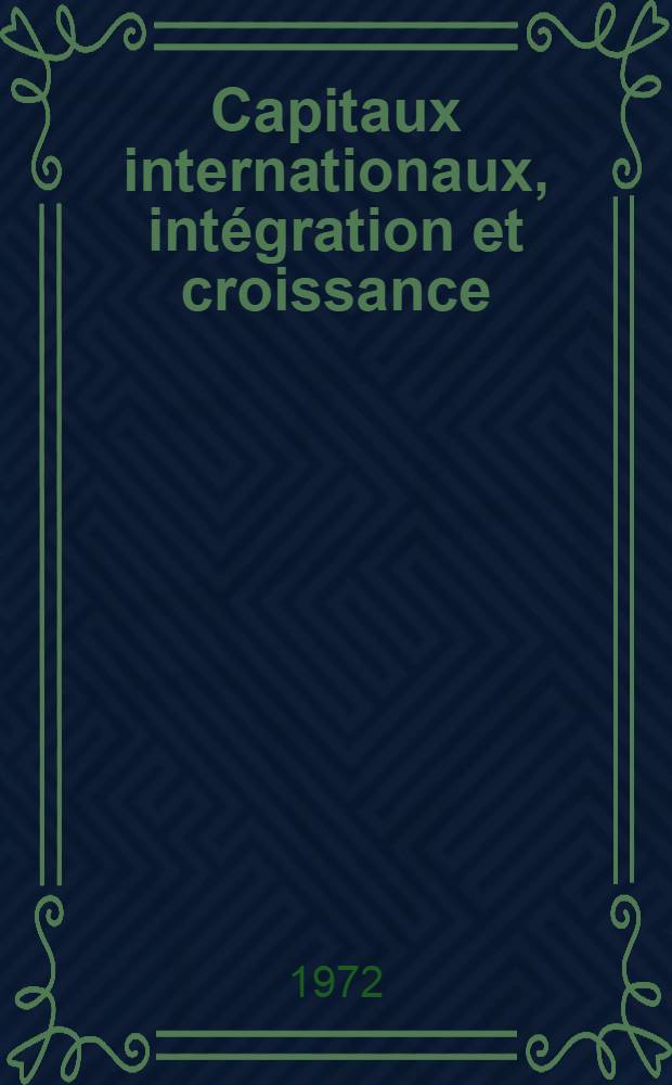Capitaux internationaux, intégration et croissance : Recueil