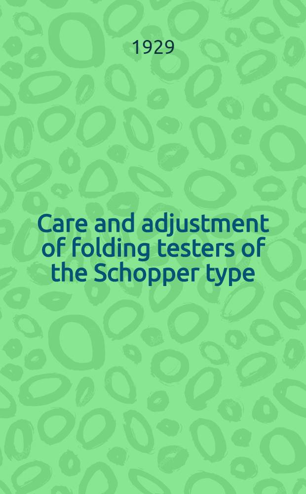 Care and adjustment of folding testers of the Schopper type