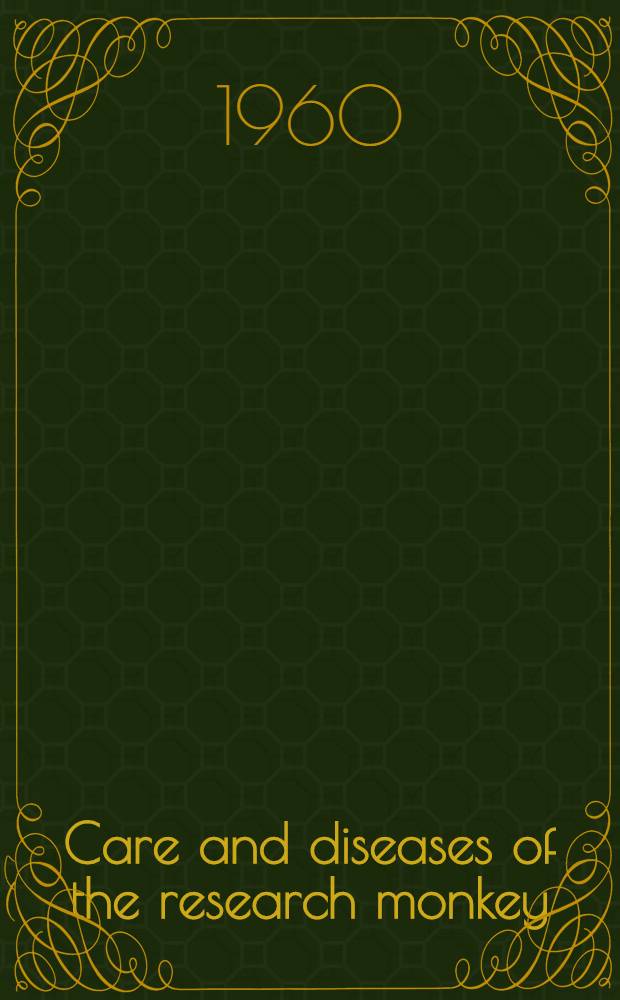 Care and diseases of the research monkey