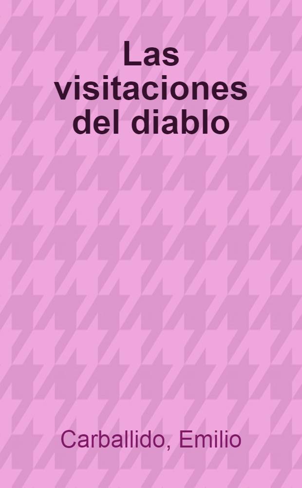 Las visitaciones del diablo : Folletín romántico en 15 pt