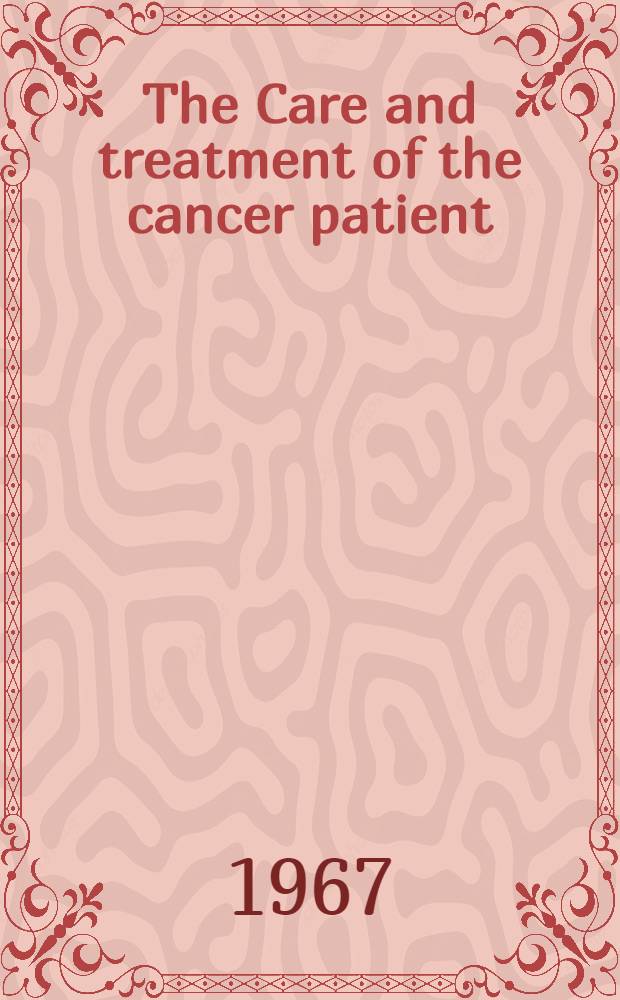The Care and treatment of the cancer patient : Symposium