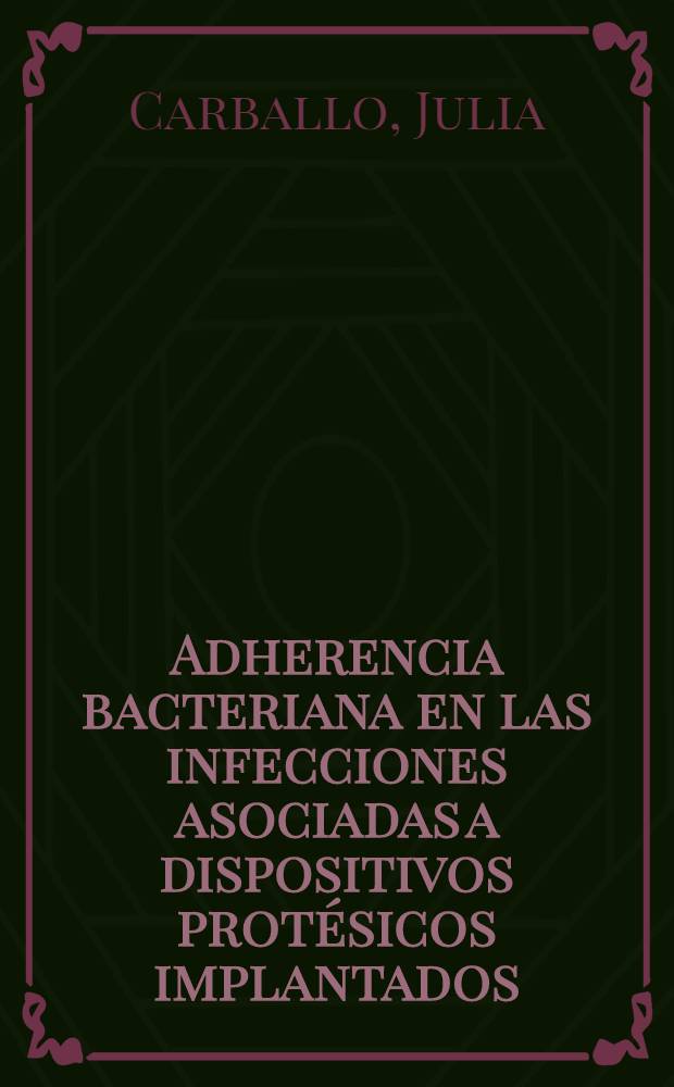 Adherencia bacteriana en las infecciones asociadas a dispositivos protésicos implantados