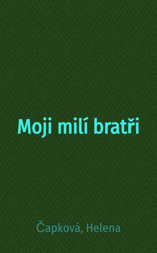 Moji milí bratři