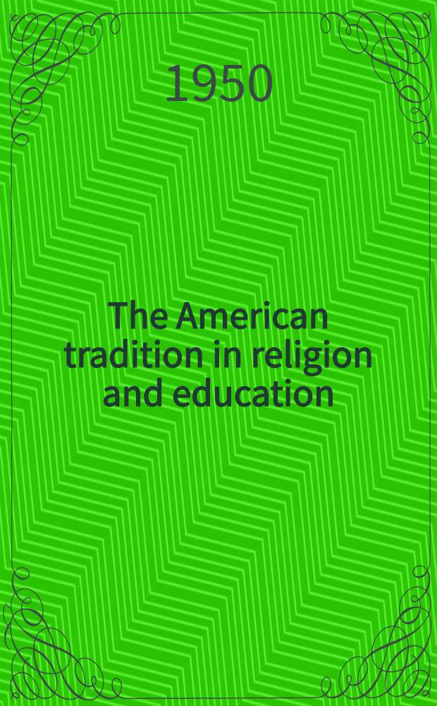 The American tradition in religion and education