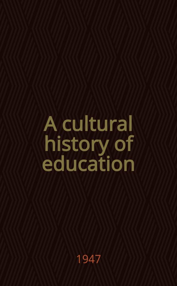 A cultural history of education : Reassessing our educational traditions