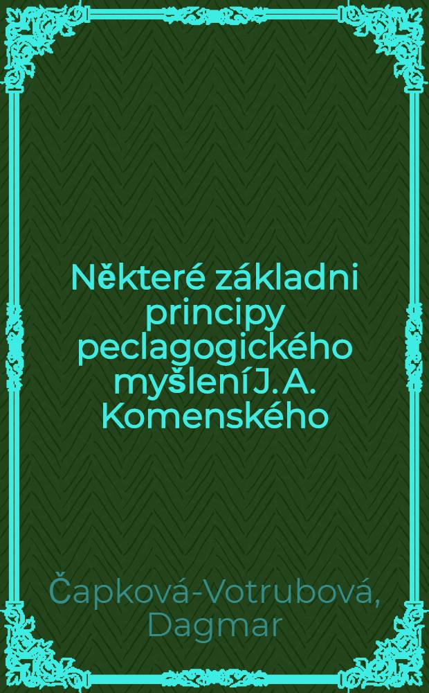 Některé základni principy peclagogického myšlení J. A. Komenského