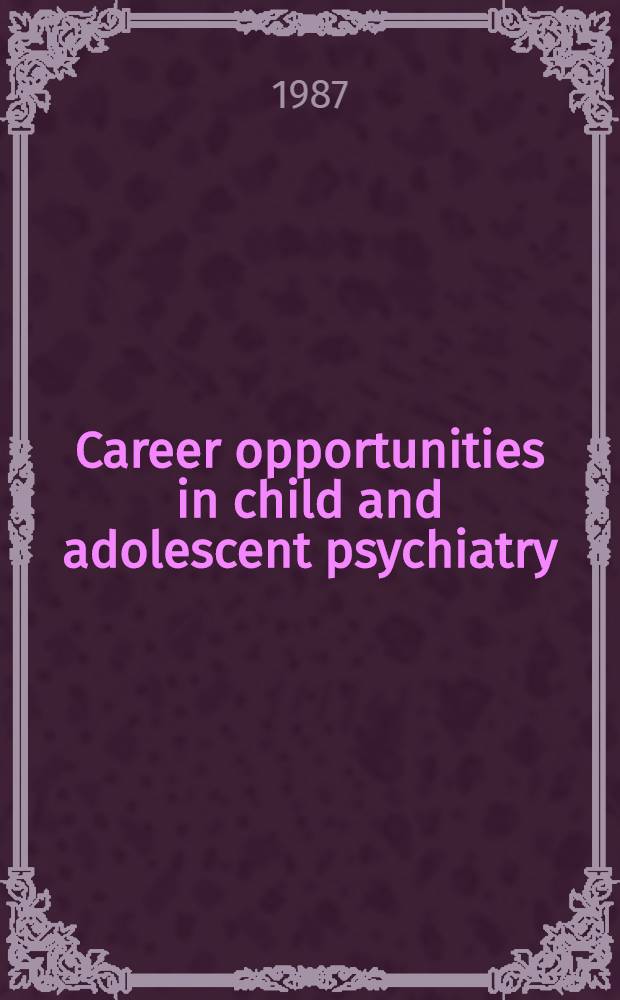 Career opportunities in child and adolescent psychiatry