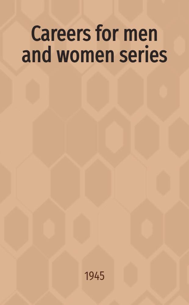 Careers for men and women series : A detailed description of qualifications, training and prospects of employment. [№] 13 : Dentistry