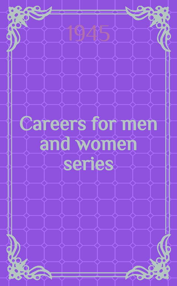 Careers for men and women series : A detailed description of qualifications, training and prospects of employment. [№] 32 : Medicine and surgery