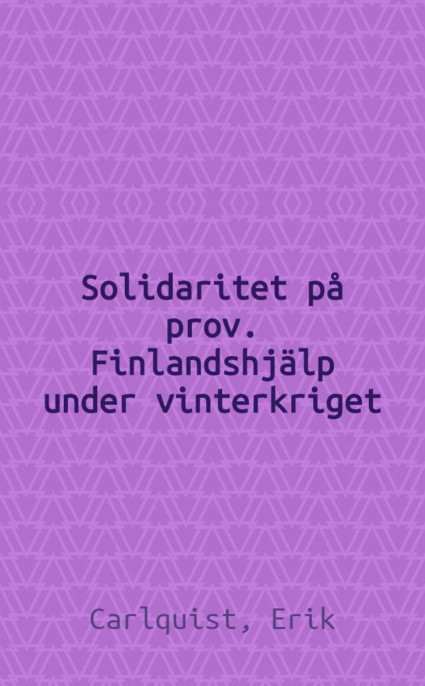 Solidaritet p&aring; prov. Finlandshj&auml;lp under vinterkriget : Akad. avh. ... av Humanistiska fak. vid Stockholms univ. ..