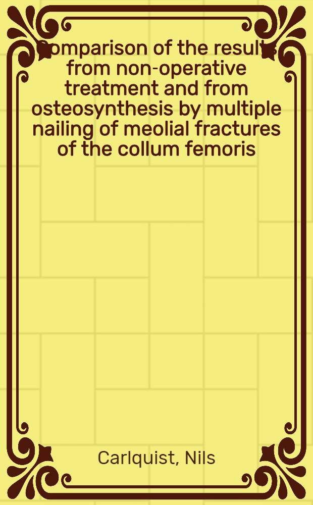 Comparison of the results from non-operative treatment and from osteosynthesis by multiple nailing of meolial fractures of the collum femoris
