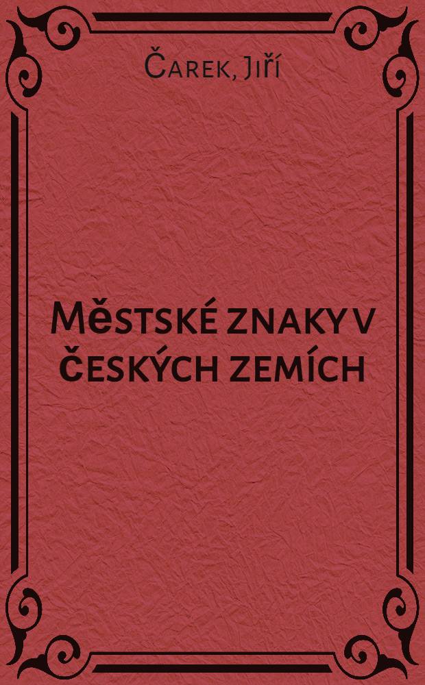Městsk&eacute; znaky v česk&yacute;ch zem&iacute;ch