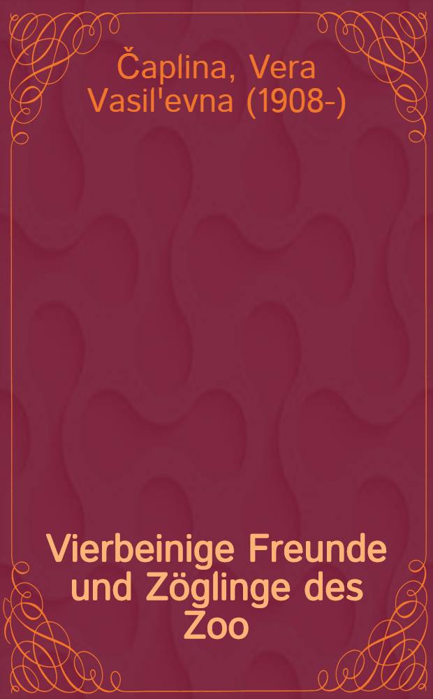 Vierbeinige Freunde und Zöglinge des Zoo : Tiererzählungen