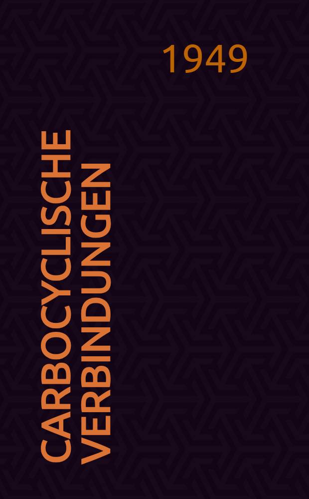 Carbocyclische Verbindungen : Naturstoffe und freie organische Radikale : Unver&auml;nderter Nachdruck