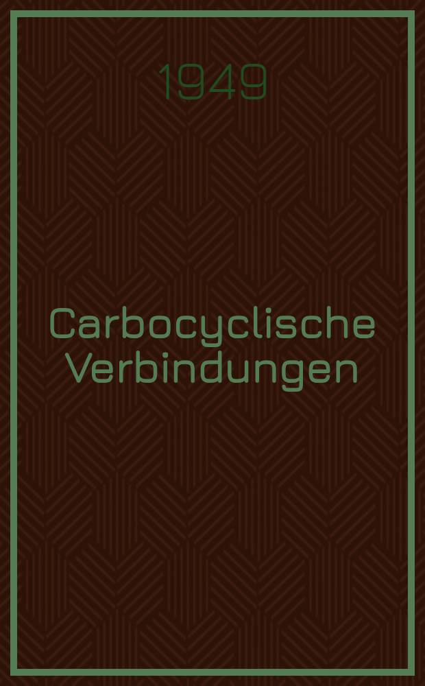 Carbocyclische Verbindungen : Naturstoffe und freie organische Radikale Unveränderter Nachdruck. Hälfte 2 : Aromatische Verbindungen