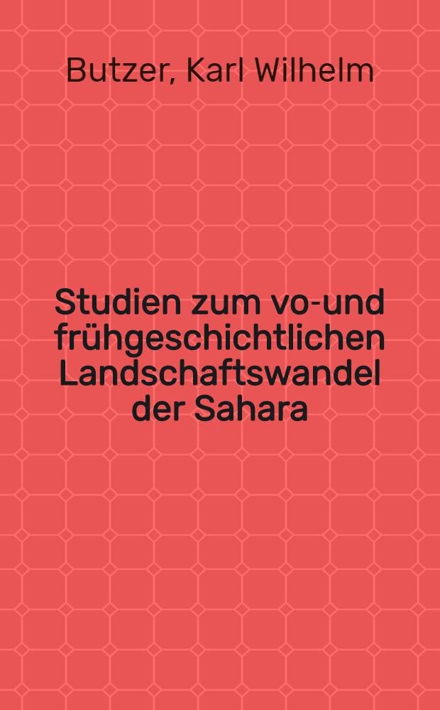 Studien zum vor- und frühgeschichtlichen Landschaftswandel der Sahara