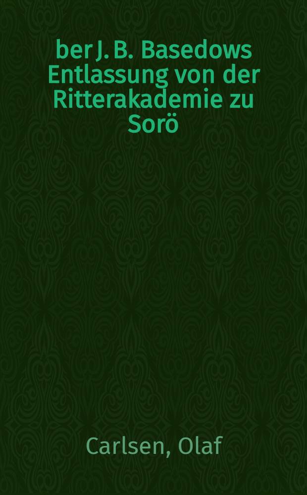 Über J. B. Basedows Entlassung von der Ritterakademie zu Sorö
