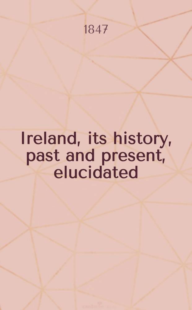 Ireland, its history, past and present, elucidated