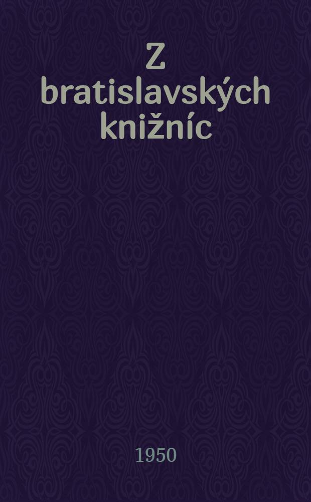 Z bratislavských knižníc : Sborník КЗО. výročiu Knižnice Slovenskej univerzity