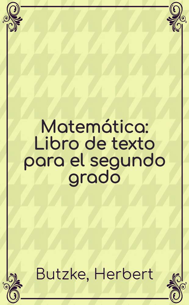 Matemática : Libro de texto para el segundo grado : Adapt. del original alem